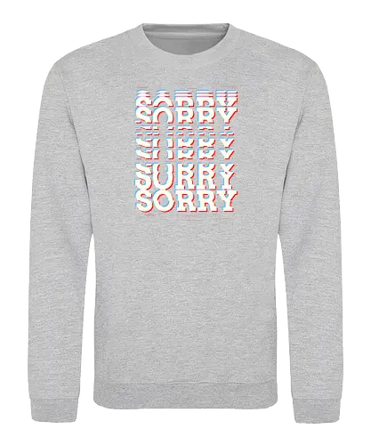Glitch Sorry - Sorry, Glitch - Sweatshirt