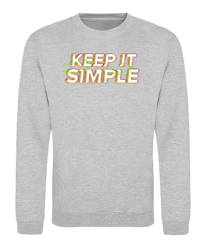 Glitch Keep it simple - simple, lettering, minimalism - Sweatshirt