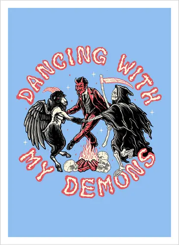 Dancing with my Demons