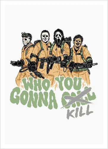 Who You Gonna Kill