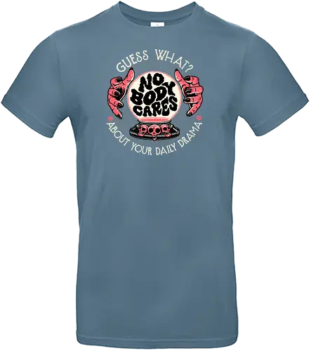 Crystal Ball of Truth - meme, drama, Nobody, cares, Statement - Standard T-Shirt