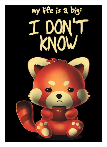 I DON'T KNOW!