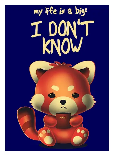 I DON'T KNOW!
