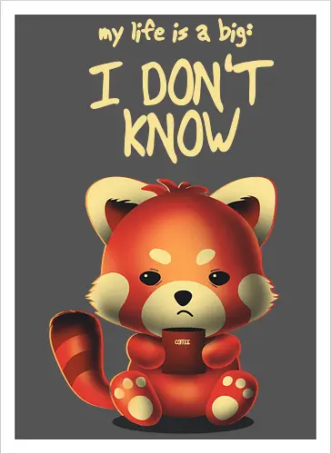 I DON'T KNOW!