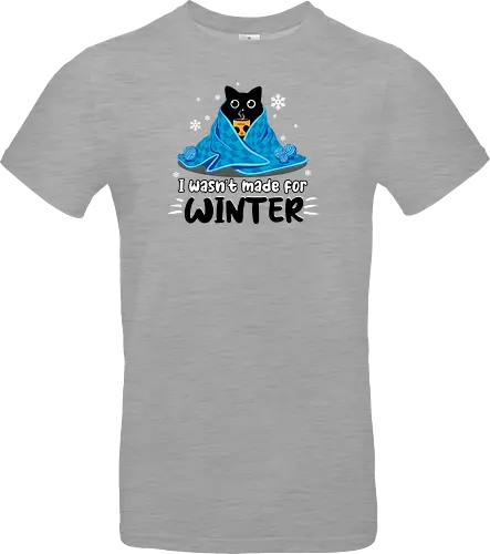 I wasn't made for winter