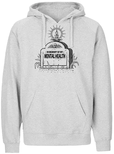In Memory Of My Mental Health - Grave, dead, health - Fairtrade Hoodie