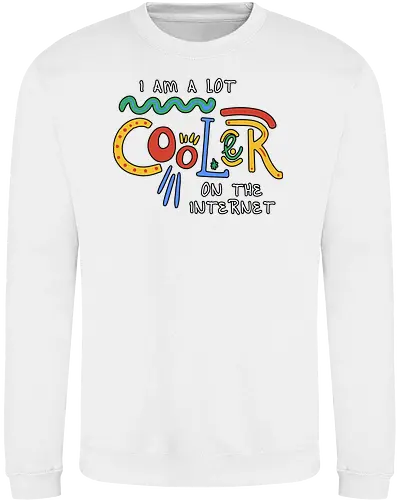I Am A Lot Cooler On The Internet