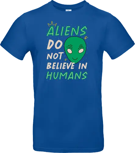Aliens Do Not Believe In Humans