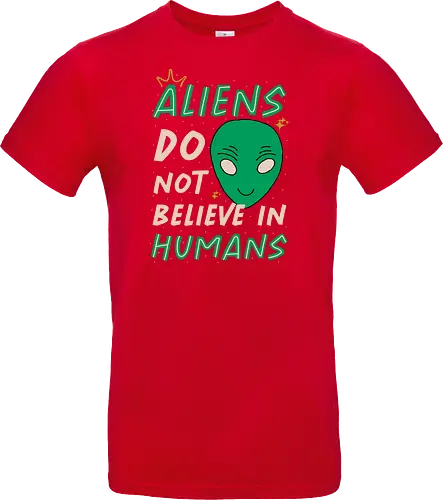 Aliens Do Not Believe In Humans