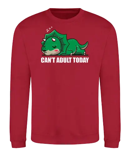 cant adult today - triceratops, dinosaur, sleepy, Drming - Sweatshirt