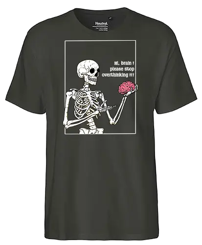 Stop Overthinking - skeleton, brain, anxiety - Fairtrade T-Shirt