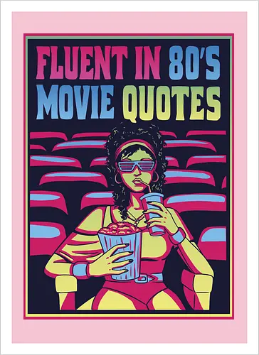 Fluent in 80's Movie Quotes