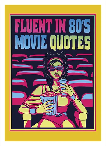 Fluent in 80's Movie Quotes