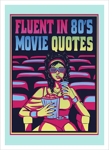 Fluent in 80's Movie Quotes