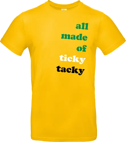 all made of ticky tacky