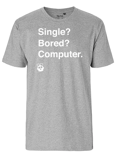 Single? Bored? Computer. - it, Raspberry, skull, Pi - Fairtrade T-Shirt