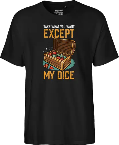 Except my dice