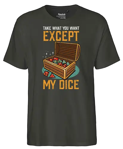 Except my dice - dungeon, dragon, pen and paper, rpg, dice, würfel - Fairtrade T-Shirt
