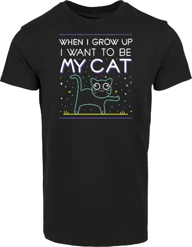 When i grow up i want to be my cat