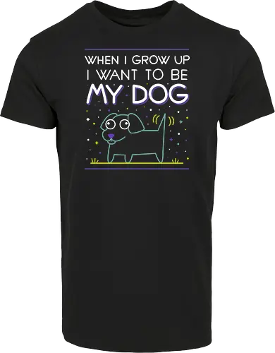 When i grow up i want to be my dog