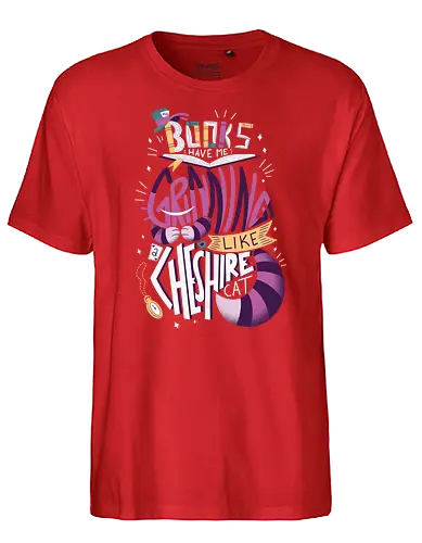 Grinning like a Cheshire cat - books, bücher, buch, lesen, alice, grinsekatze - Fairtrade T-Shirt