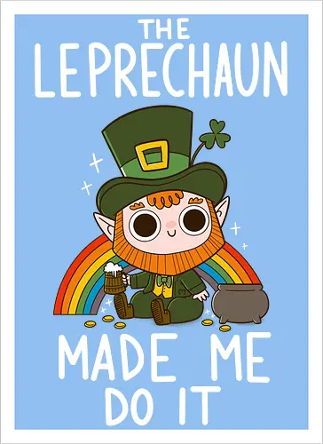 The Leprechaun Made me Do it