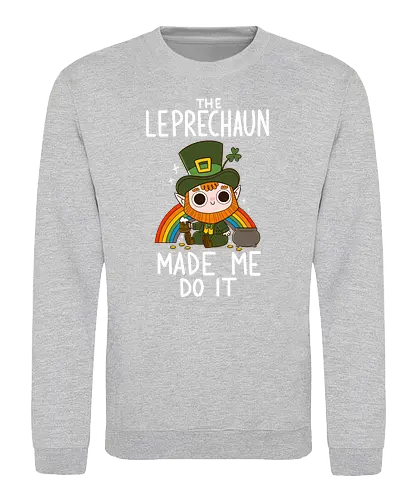 The Leprechaun Made me Do it - Leprechaun, kobold, gold, rainbow, regenbogen, irish - Sweatshirt