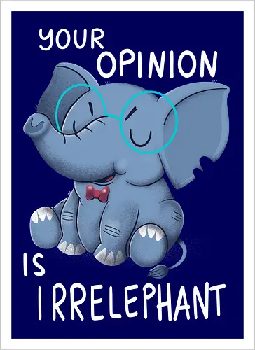 Your Opinion is Irrelephant