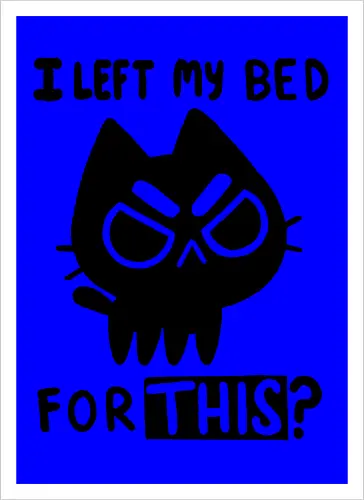 I left my bed for this