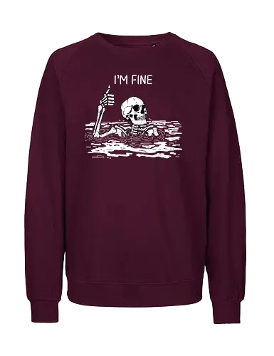 I'm Fine - skeleton, fine, ok, meme - Fairtrade Sweatshirt
