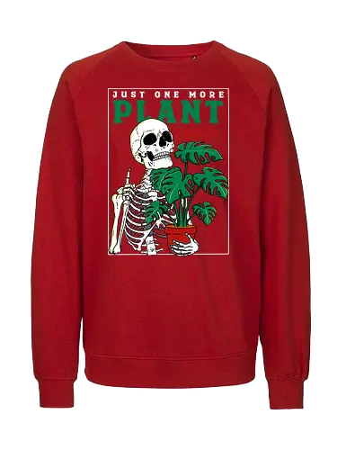 Just one more Plant - plant, pflanze, plantmom, skelett, skeleton - Fairtrade Sweatshirt