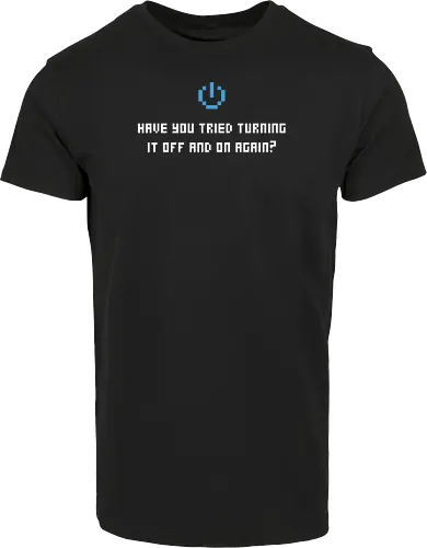 Have you tried turning it off and ...