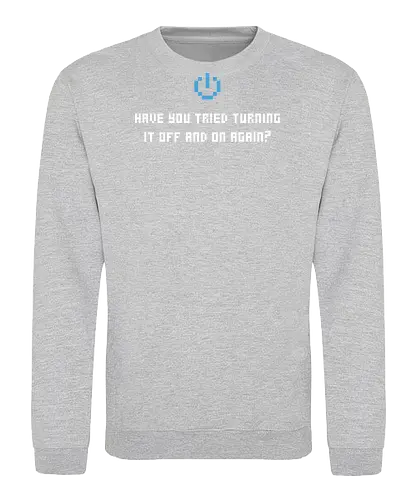 Have you tried turning it off and ... - it, serien, admin, geek, nerd, shirt, tshirt - Sweatshirt