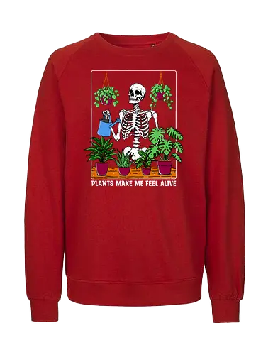 Plants make me feel alive - plants, pflanzen, plantmum, skelett, skeleton - Fairtrade Sweatshirt