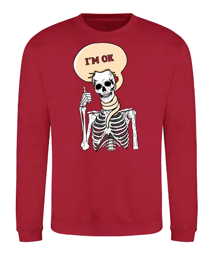 I'm okay - ok, skeleton, not okay, skelett, this is fine - Sweatshirt