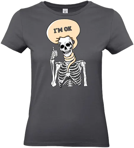 I'm okay - ok, skeleton, not okay, skelett, this is fine - Standard T-Shirt (Women)