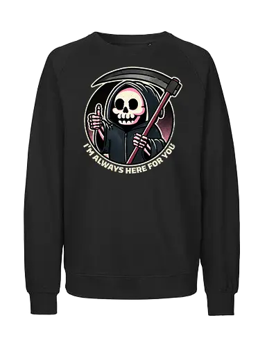 Always here for you - tod, death, reaper - Fairtrade Sweatshirt