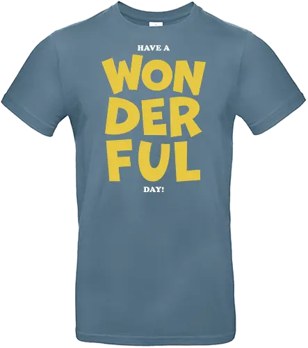 Have a wonderful day - quote, motivation, wonderful - Standard T-Shirt