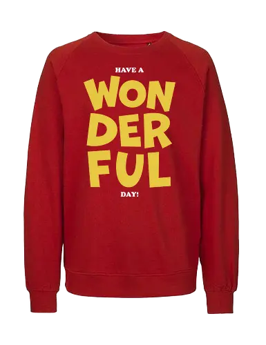 Have a wonderful day - quote, motivation, wonderful - Fairtrade Sweatshirt
