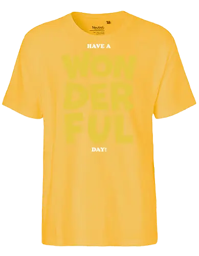 Have a wonderful day - quote, motivation, wonderful - Fairtrade T-Shirt