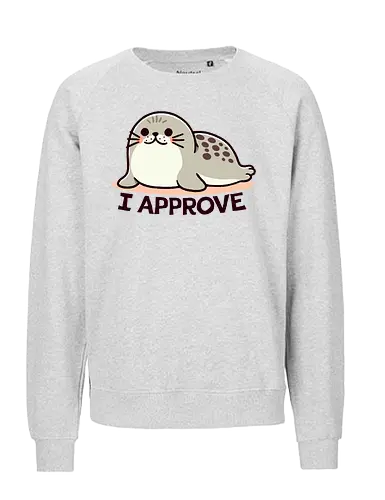 I Approve - cute, seehund, siegel, seal, seal of approval - Fairtrade Sweatshirt