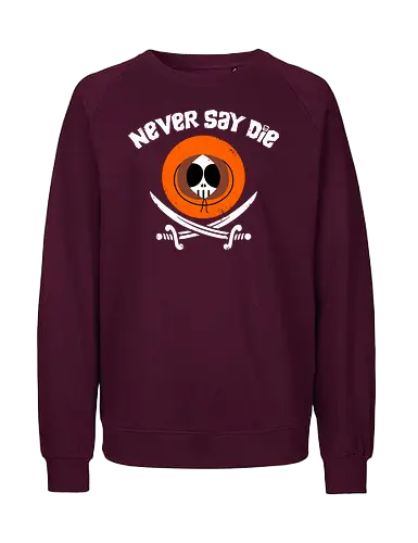 The Kennies! - never say die, kenny, pirate - Fairtrade Sweatshirt