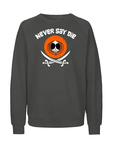 The Kennies! - never say die, kenny, pirate - Fairtrade Sweatshirt
