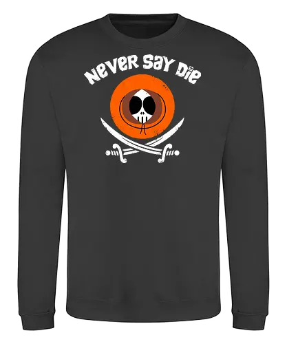 The Kennies! - never say die, kenny, pirate - Sweatshirt