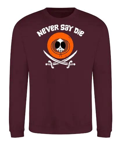 The Kennies! - never say die, kenny, pirate - Sweatshirt