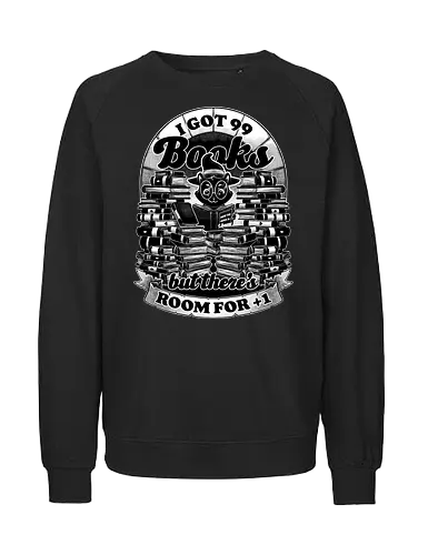 I got 99 Books - cat, witch, book, buch, bücher, katze - Fairtrade Sweatshirt