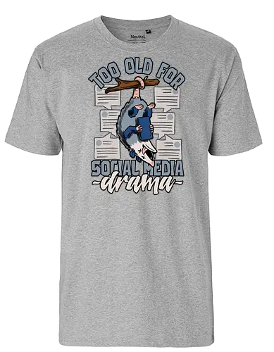Too old for social media Drama - social, media, drama, opossum - Fairtrade T-Shirt