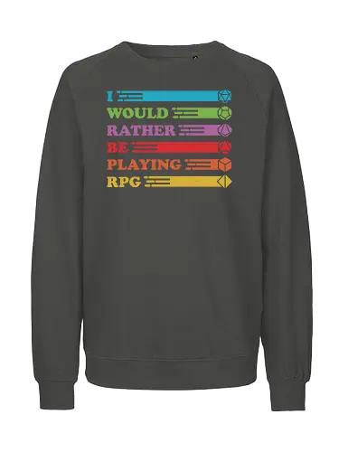 I would rather be playing RPG - rpg, pen and paper, dice, würfel - Fairtrade Sweatshirt