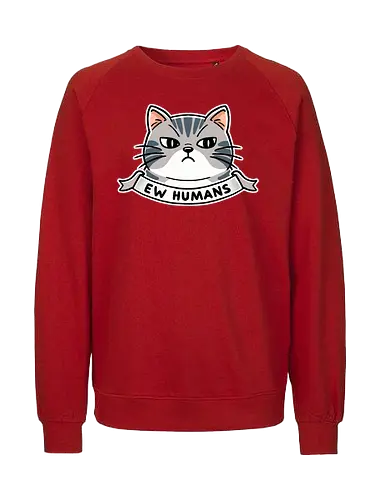 Ew Humans Banner - cat, katze, ew, menschen, statement - Fairtrade Sweatshirt
