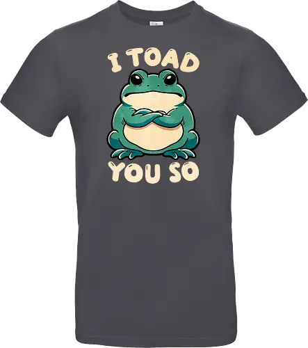 I Toad you so